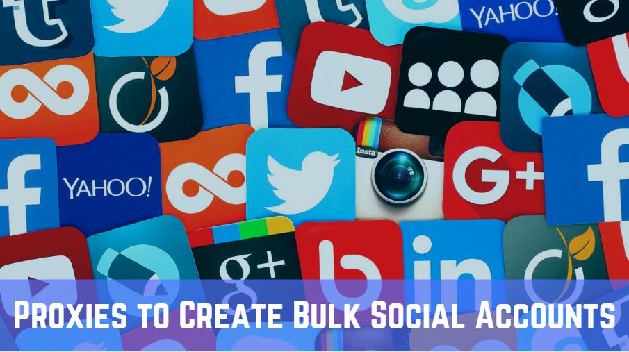 Proxies to Create Bulk Social Accounts