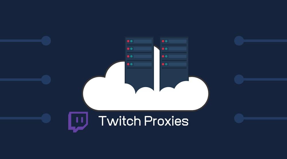 Twitch proxies